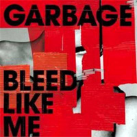 Bleed Like Me / Garbadge